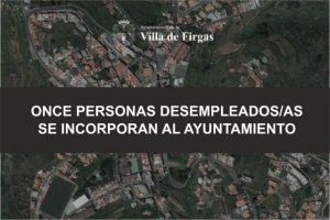 El Ayuntamiento de la Villa de Firgas ha procedido a la contratación de once nuevos trabajadores/as