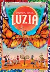 ¡Vuelve El Circo del Sol a España! Te presentamos Luzia