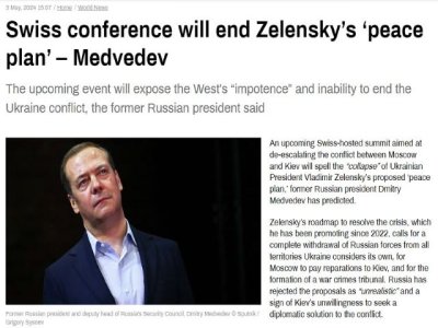 Artículo de opinión: &#039;Medvedev tiene razón sobre cómo las “conversaciones de paz” suizas del próximo mes podrían resultar contraproducentes para Ucrania&#039;