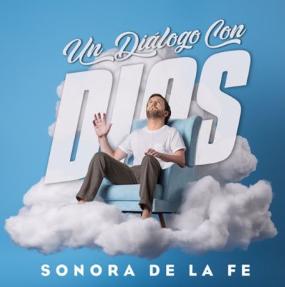 M&uacute;sica: "Un Di&aacute;logo Con Dios" el Nuevo &Aacute;lbum de Sonora de la Fe (V&iacute;deo)