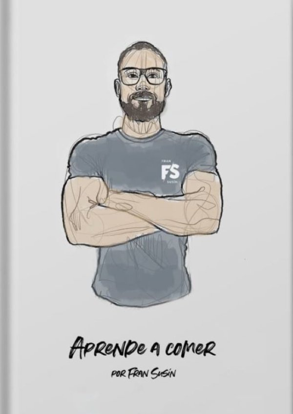 &quot;Aprende a comer con Fran Susín&quot;, el libro que nos enseña a alimentarnos saludablemente