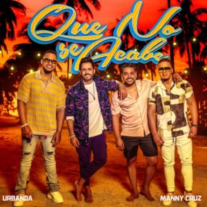 Música: Manny Cruz y Urbanda fusionan el merengue en “Que No Se Acabe” (Vídeo)