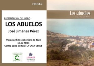 La Casa Verde de Firgas acoge la presentaci&oacute;n del libro &ldquo;Los Abuelos&rdquo;, de Jos&eacute; Jim&eacute;nez P&eacute;rez
