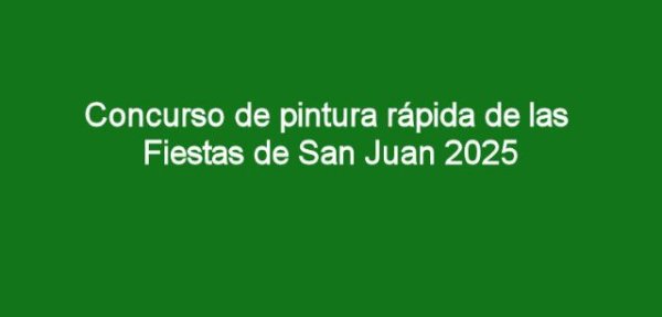 Arucas: La Concejalía de Festejos convoca su concurso de pintura rápida por las Fiestas de San Juan 2025