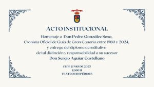 Guía de Gran Canaria rendirá este viernes un sentido homenaje a Don Pedro González Sosa y dará la bienvenida al nuevo Cronista Oficial, Sergio Aguiar Castellano