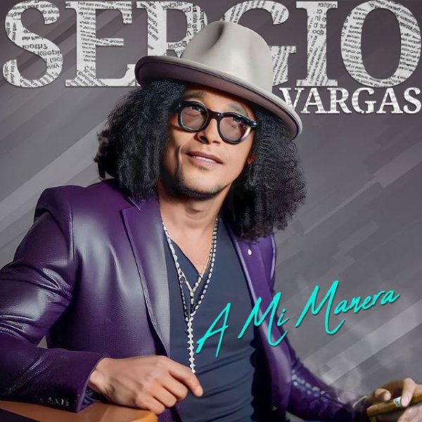 Música: Sergio Vargas vuelve a la carga con &quot;A Mi Manera&quot;