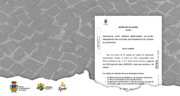 Tejeda: Cierre de las calles comprendidas entre Párroco Rodríguez Vega y la C/ Tomas Arroyo Cardoso desde este lunes 18-08-25