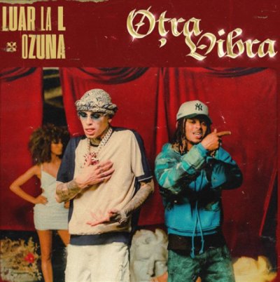 M&uacute;sica: Nuevo lanzamiento de LUAR LA L &amp; Ozuna "Otra Vibra" (V&iacute;deo)
