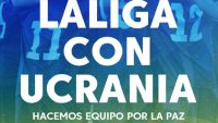 LaLiga lanza la campa&ntilde;a de apoyo a Ucrania &ldquo;Hacemos equipo por la Paz&rdquo;