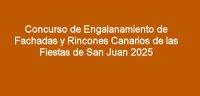Arucas: Concurso de Engalanamiento de Fachadas y Rincones Canarios por las Fiestas de San Juan 2025
