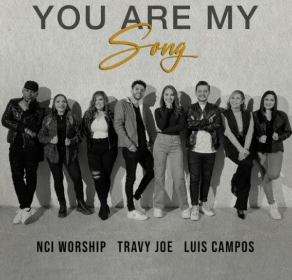 Música: NCI Worship lanza su tercer sencillo &quot;YOU ARE MY SONG&quot; en colaboración con Travy Joe y Luis Campos (Vídeo)