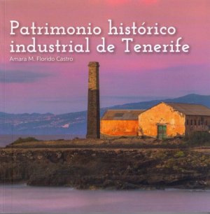 El Gobierno presenta la publicación que reúne los bienes del inventario del patrimonio industrial de Tenerife