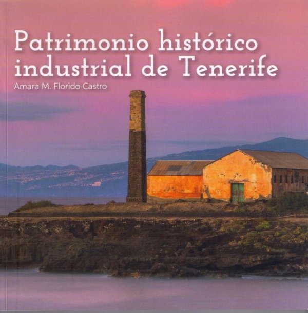 El Gobierno presenta la publicación que reúne los bienes del inventario del patrimonio industrial de Tenerife