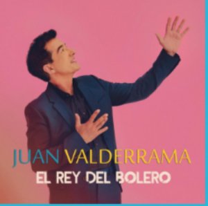 Juan Valderrama &#039;El Rey del Bolero&#039;