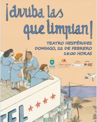 Gu&iacute;a: &lsquo;Arriba las que limpian&rsquo; llega al Teatro Hesp&eacute;rides con la voz real de las camareras de piso