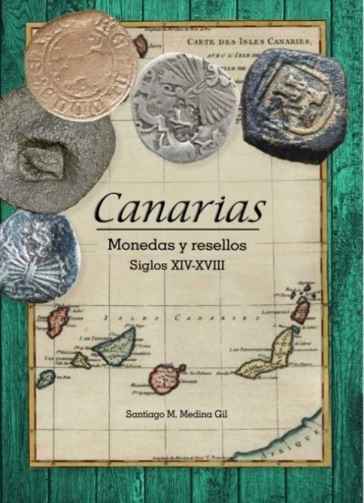 Santiago M. Medina Gil presenta su libro &lsquo;Canarias. Monedas y resellos. Siglos XIV-XVIII&rsquo; (ImprimeLibres SL, Madrid).