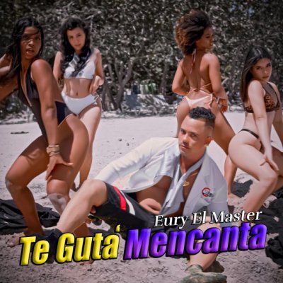 M&uacute;sica: Lanzamiento del v&iacute;deo oficial Te GuTa,MencanTa de Eury El Master  (V&iacute;deo)