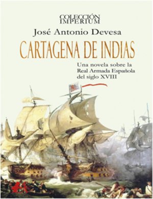 Presentaci&oacute;n de la novela "Cartagena de Indias" sobre la Real Armada Espa&ntilde;ola del siglo XVIII