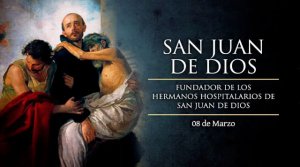 8 de marzo D&iacute;a de San Juan de Dios. Patrono de quienes trabajan en los hospitales. Una Biograf&iacute;a Apasionada